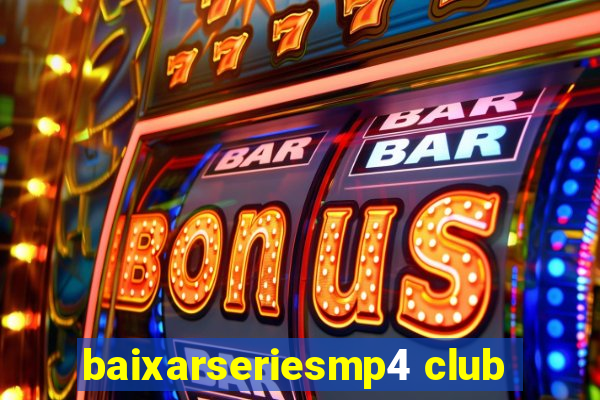 baixarseriesmp4 club